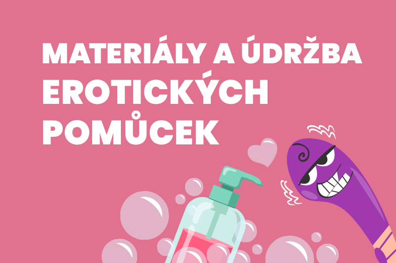 Infografika: Materiály erotických pomůcek a jak o ně pečovat?
