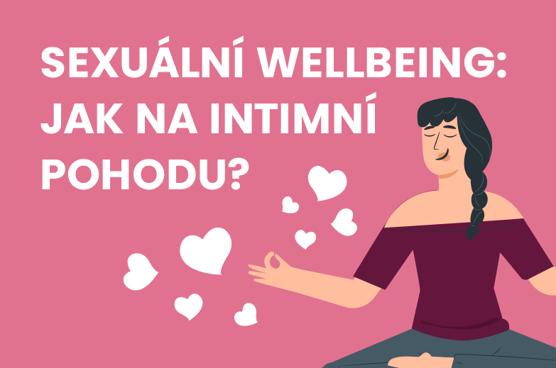 Sexuální wellbeing: Jak na intimní pohodu?